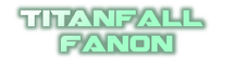 Titanfall Fanon Wiki